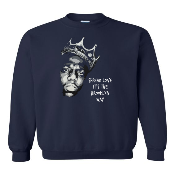 Notorious BIG (Spread Love It's The Brooklyn Way) Sweat Shirt